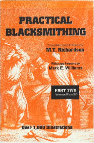 Practical Blacksmithing Part 2 (Vol. III & IV) by M T Richardson