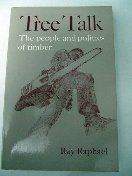 Tree Talk: The People and Politics of Timber by Ray Raphael
