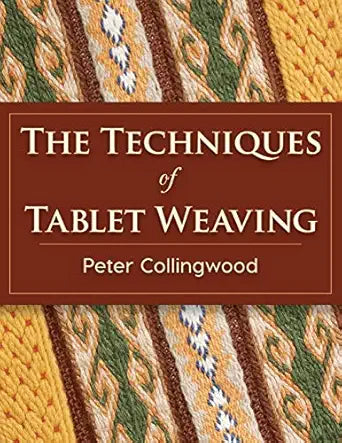 The Techniques of Tablet Weaving by Peter Collingwood