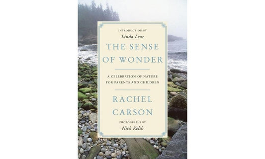 The Sense of Wonder: A Celebration of Nature for Parents and Children: A Celebration of Nature for Parents and Children