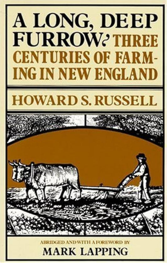 A Long, Deep Furrow: Three Centuries of Farming in New England