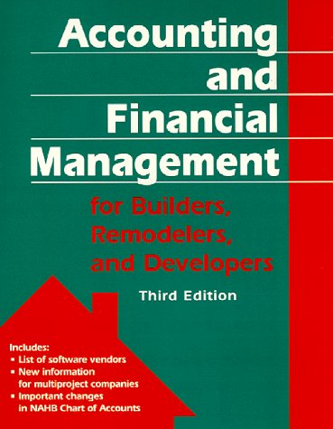 Accounting and Financial Management for Builders, Remolders, and Developers (3RD ed.) by Emma S Shinn
