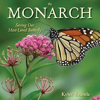 The Monarch: Saving Our Most-Loved Butterfly: Saving Our Most-Loved Butterfly