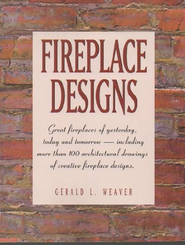 Fireplace Designs by Gerald L Weaver