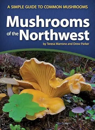 Mushrooms of the Northwest: A Simple Guide to Common Mushrooms: A Simple Guide to Common Mushrooms