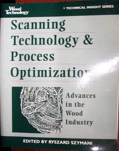 Scanning Technology & Process Optimization: Advances in the Wood Industry by Ryszard Szymani