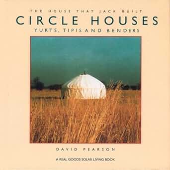 Circle Houses: Yurts, Tipis and Benders (House That Jack Built) by David Pearson