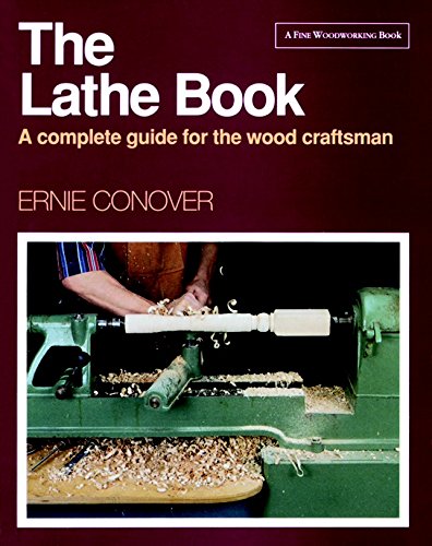 The Lathe Book: A Complete Guide for the Wood Craftsman by Ernie Conover