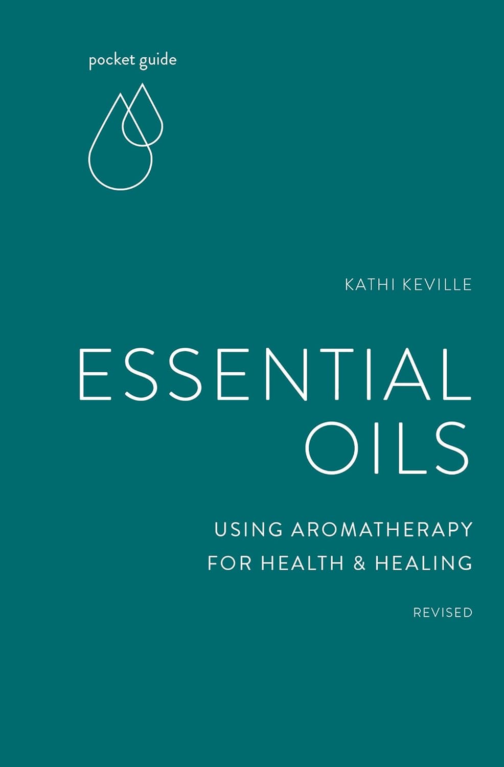 Pocket Guide to Essential Oils: Using Aromatherapy for Health and Healing by Kathi Keville