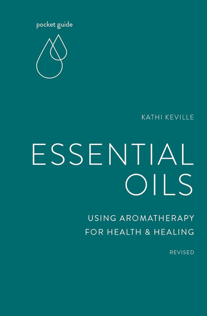 Pocket Guide to Essential Oils: Using Aromatherapy for Health and Healing by Kathi Keville