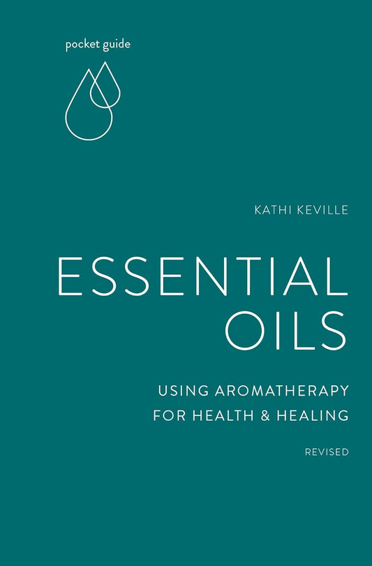 Pocket Guide to Essential Oils: Using Aromatherapy for Health and Healing by Kathi Keville