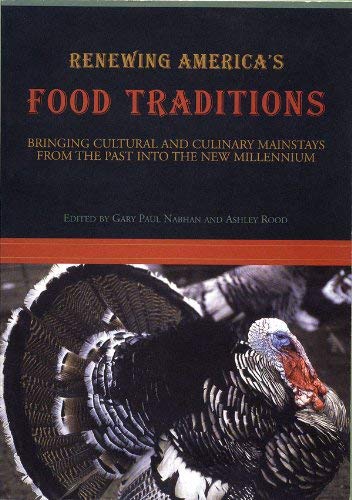 Renewing America's Food Traditions: Bringing Cultural and Culinary Mainstays of the Past Into the New Millennium by Gary Paul Nabhan & Ashley Rood