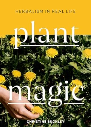 Plant Magic: Herbalism in Real Life: Herbalism in Real Life