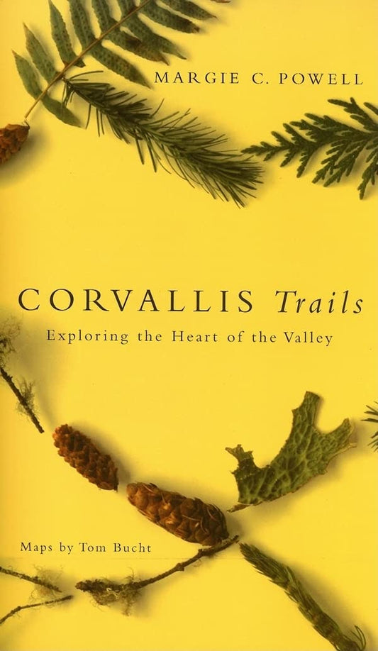 Corvallis Trails: Exploring the Heart of the Valley by Margie C. Powell