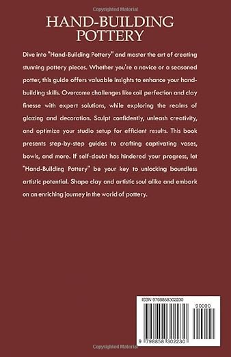 Hand-Building Pottery: Discover the 4 Simple & Proven Techniques for Making Quality Ceramics with Steps on Forming, Firing, and Glazing Your Clay from Start to Finish by Chloe Becker