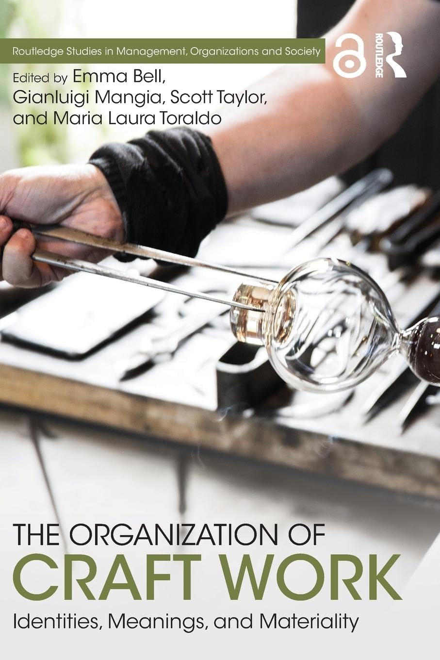 The Organization of Craft Work: Identities, Meanings, and Materiality: Identities, Meanings, and Materiality