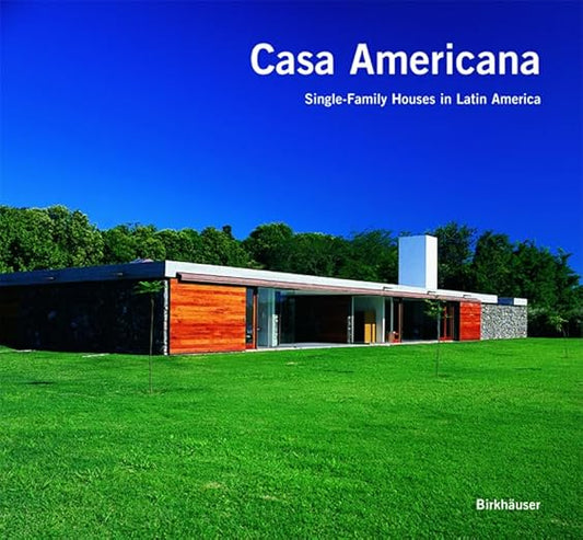 Casa Americana: Single-family Houses in Latin America by Enrique Larrañaga