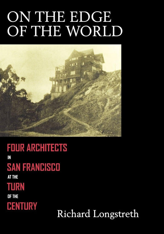 On the Edge of the World: Four Architects in San Francisco