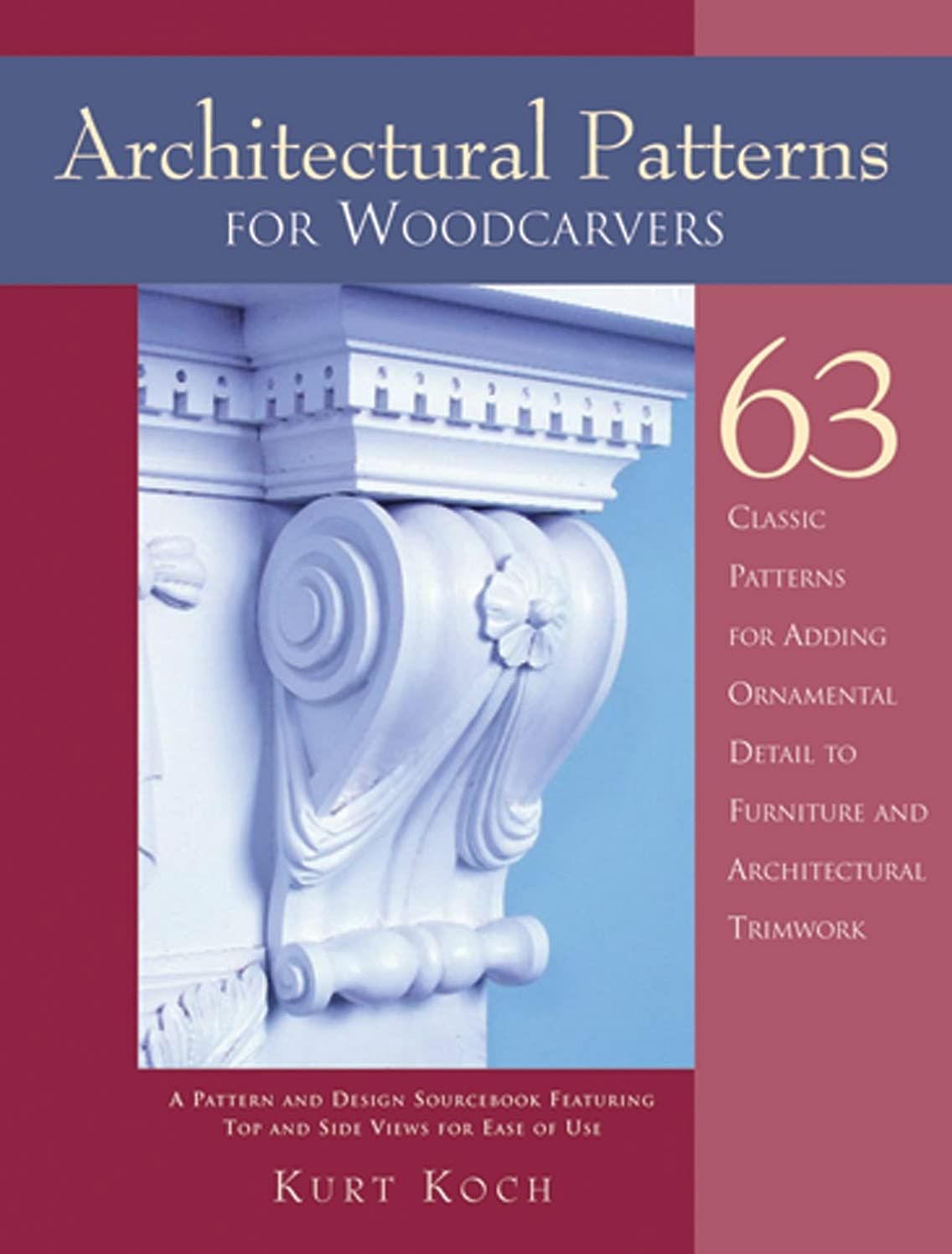 Architectural Patterns for Woodcarvers: 63 Classic Patterns for Adding Ornamental Detail to Furniture and Architectural Trim work
