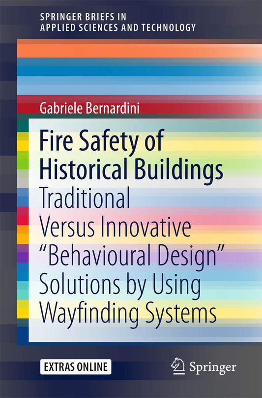 Fire Safety of Historical Buildings: Traditional Versus Innovative "Behavioural Design" Solutions by Using Wayfinding Systems (2017): Traditional Versus Innovative "Behavioural Design" Solutions by Using Wayfinding Systems