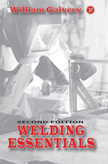 Welding Essentials (2ND ed.) by William Galvery