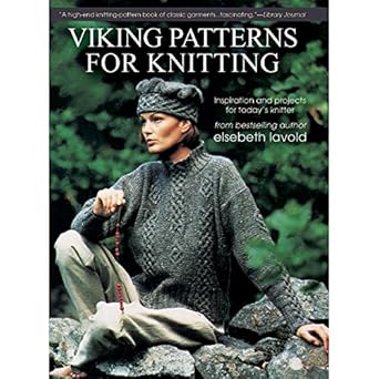 Viking Patterns for Knitting: Inspiration and Projects for Today's Knitter by Elsebeth Lavold