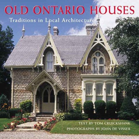 Old Ontario Houses: Traditions in Local Architecture by Tom Cruickshank