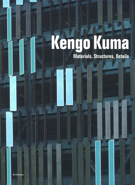 Kengo Kuma: Materials, Structures, Details by Kengo Kuma