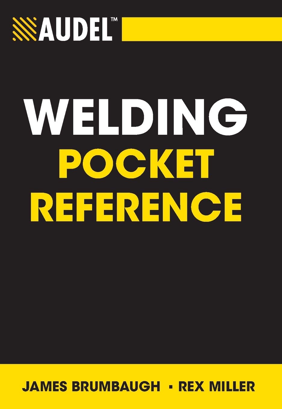 Audel Welding Pocket Reference by James E Brumbaugh & Rex Miller