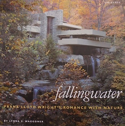 Fallingwater: Frank Lloyd Wright's Romance with Nature: Frank Lloyd Wright's Romance with Nature