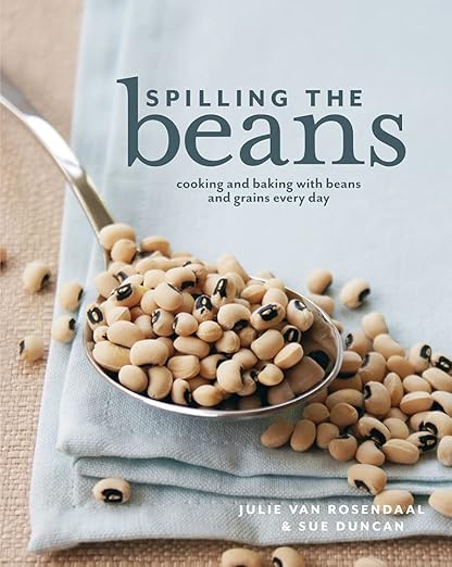 Spilling the Beans: Cooking and Baking with Beans Everyday: Cooking and Baking with Beans Everyday