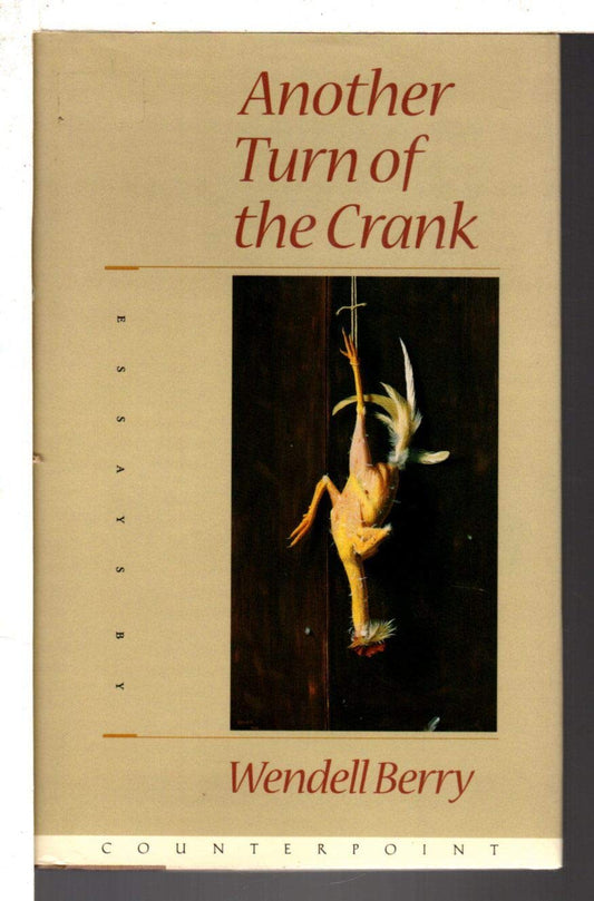 Another Turn of the Crank, Essays by Wendell Berry