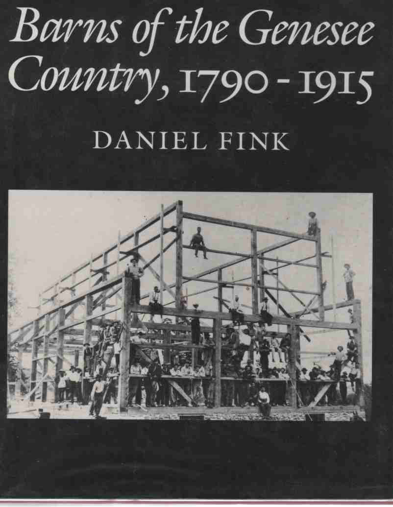 Barns of the Genesee Country, 1790-1915 by Daniel Fink