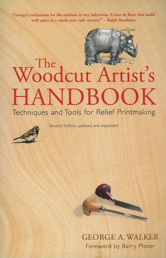 The Woodcut Artist's Handbook: Techniques and Tools for Relief Printmaking (Updated, Expanded): Techniques and Tools for Relief Printmaking