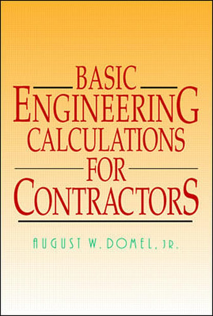 Basic Engineering Calculations for Contractors by August Domel