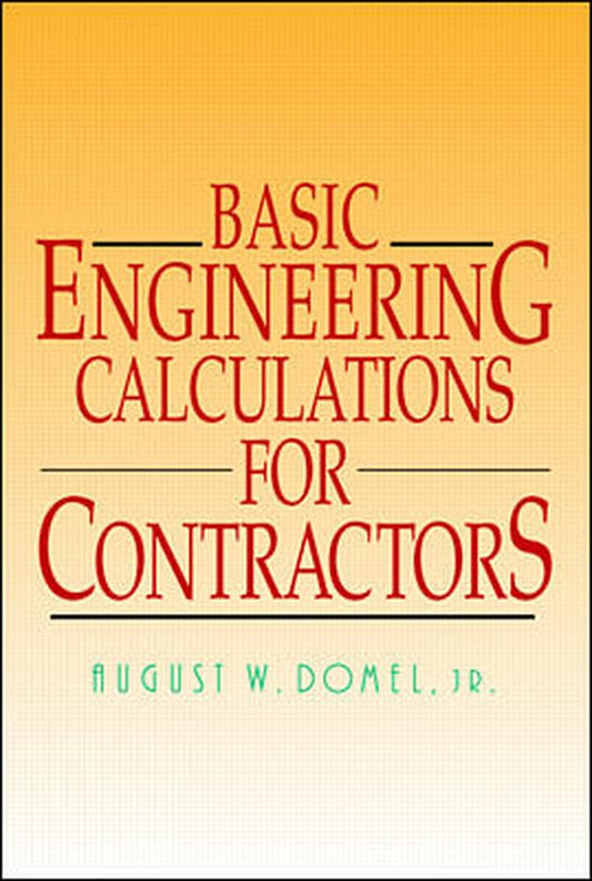 Basic Engineering Calculations for Contractors by August Domel