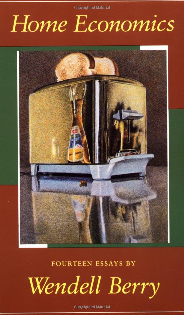 Home Economics: Fourteen Essays by Wendell Berry