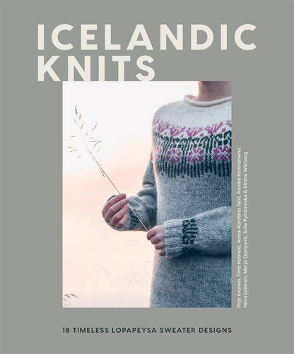 Icelandic Knits: 18 Timeless Lopapeysa Sweater Designs by Pirjo Iivonen, Tiina Kaarela, Annika Konttaniemi, Niina Laitinen & Merja Ojanperä