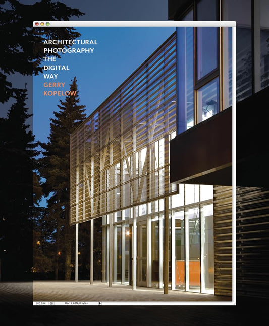 Architectural Photography The Digital Way by Gerry Kopelow