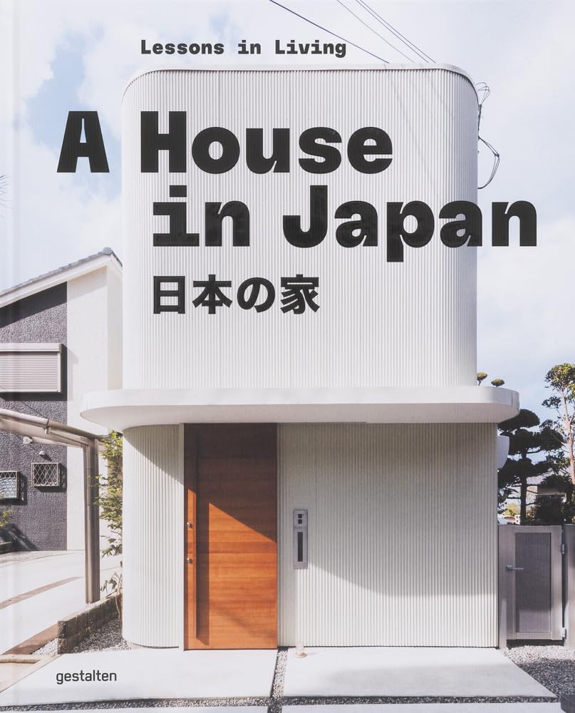 A House in Japan: Lessons in Living by Gestalten