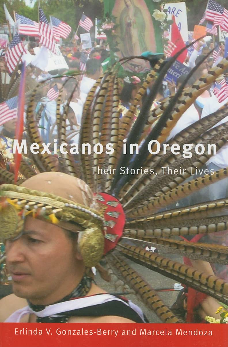 Mexicanos in Oregon: Their Stories, Their Lives: Their Stories, Their Lives