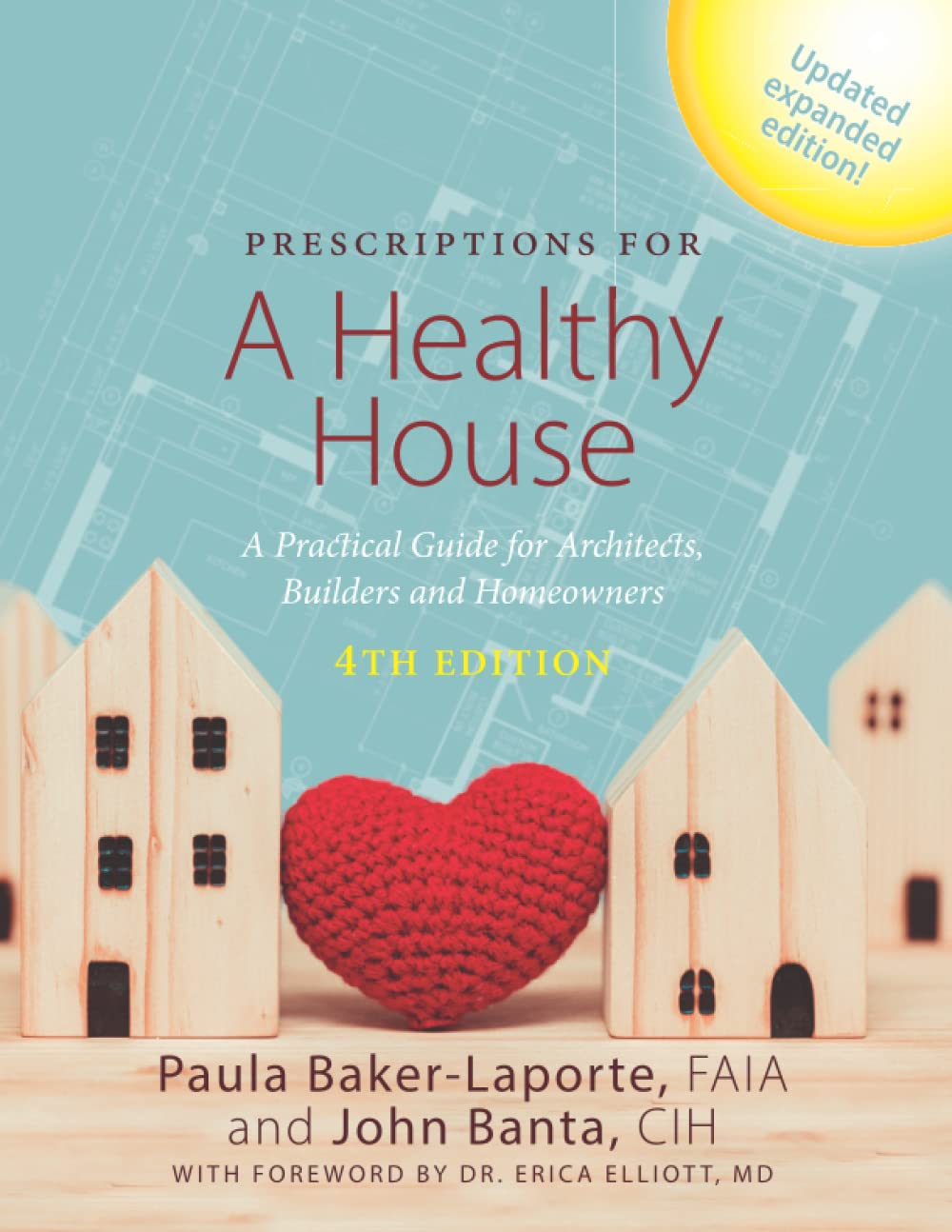 Prescriptions for a Healthy House: A Practical Guide for Architects, Builders and Homeowners (4th Edition) by Paula Baker-Laporte & John C. Banta