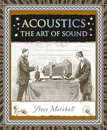 Acoustics: The Art of Sound: The Art of Sound