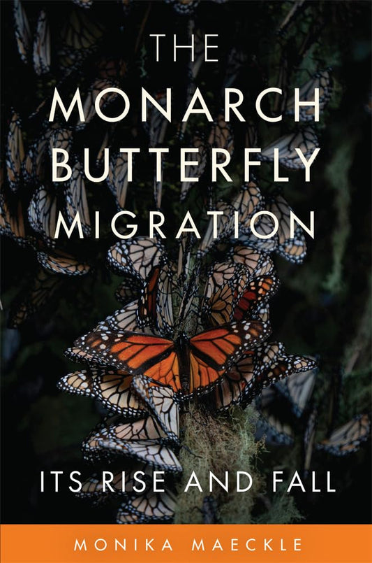 The Monarch Butterfly Migration: Its Rise and Fall: Its Rise and Fall