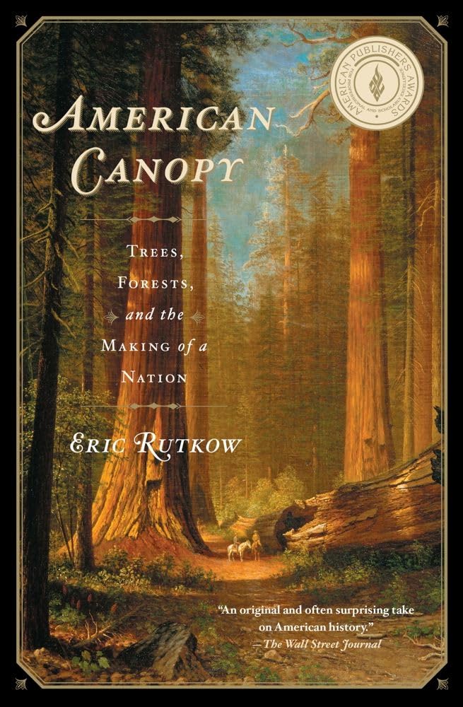 American Canopy: Trees, Forests, and the Making of a Nation by Eric Rutkow
