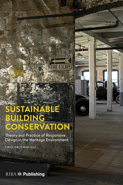 Sustainable Building Conservation: Theory and Practice of Responsive Design in the Heritage Environment (UK): Theory and Practice of Responsive Design in the Heritage Environment