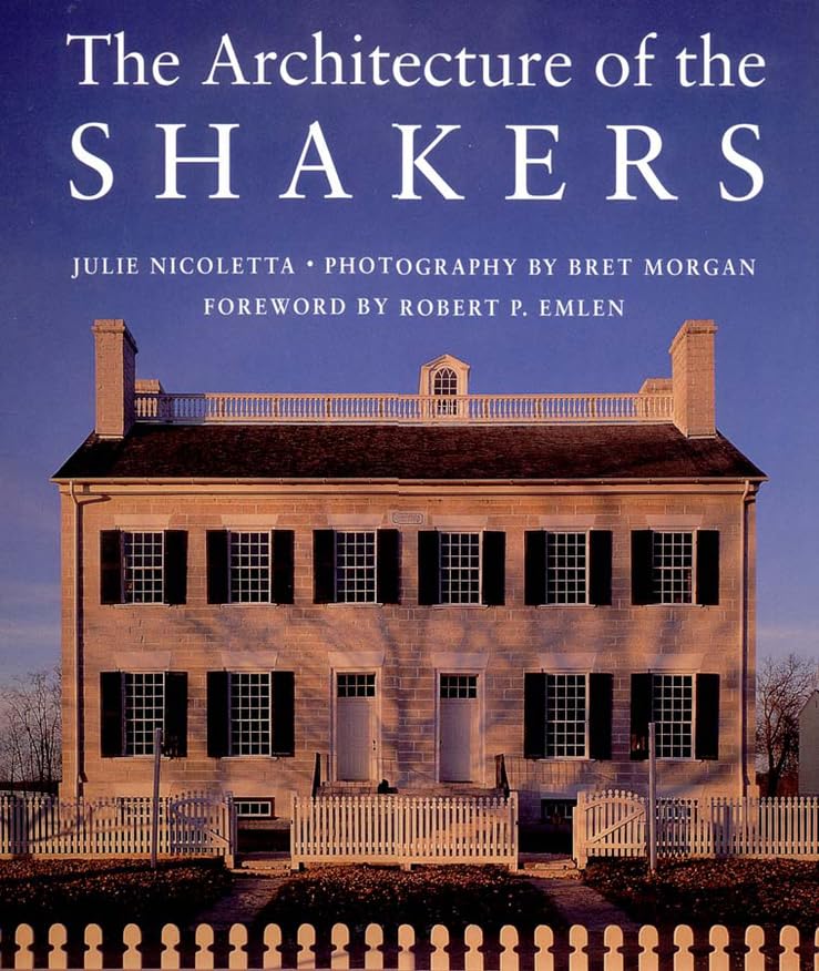 The Architecture of the Shakers by Julie Nicoletta & Bret Morgan