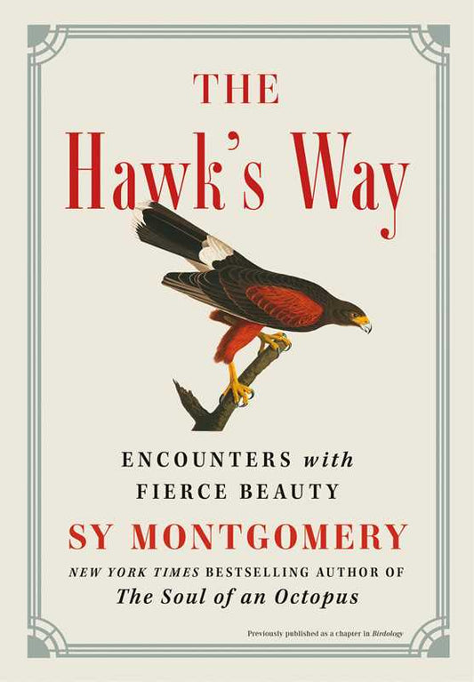 The Hawk's Way: Encounters with Fierce Beauty: Encounters with Fierce Beauty