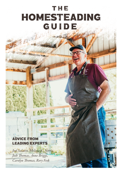 The Homesteading Guide by Joel Salatin, Melissa K. Norris, Josh Thomas, Anne Briggs, Carolyn Thomas & Rory Feek