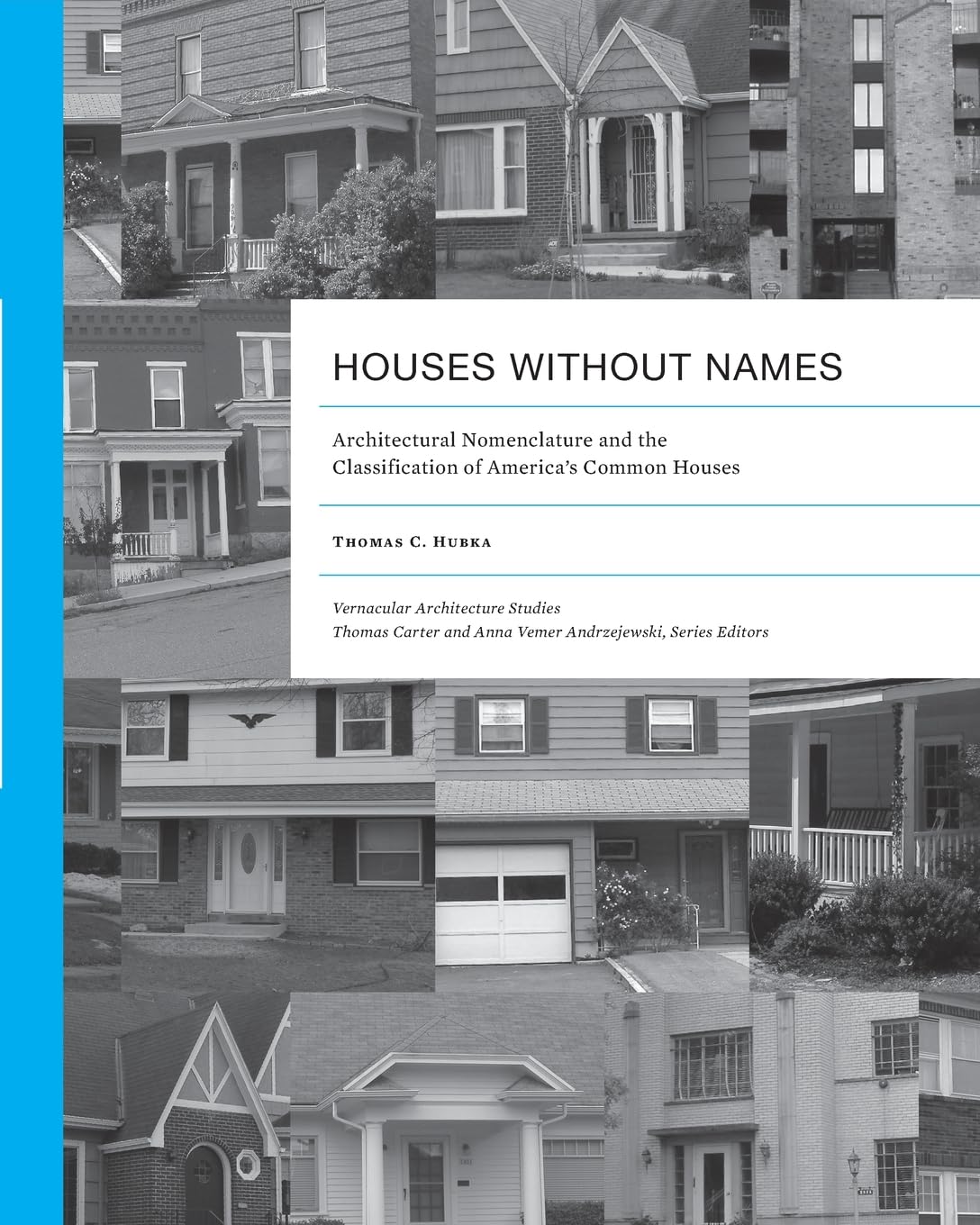 Houses without Names: Architectural Nomenclature and the Classification of America's Common Houses (First Edition, First)